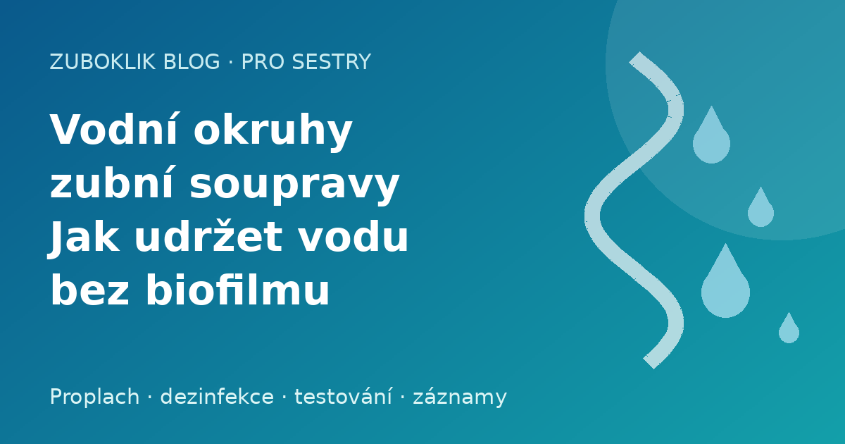 Vodní okruhy zubní soupravy: jak udržet vodu z násadce bez biofilmu
